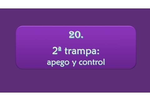 2ª trampa: apego y control