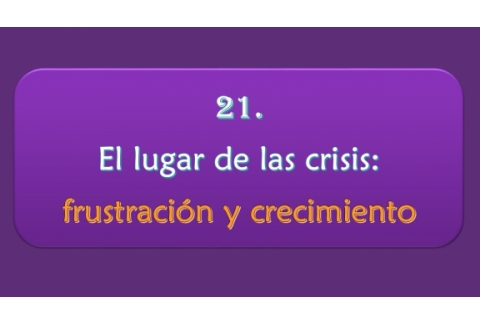 El lugar de las crisis: frustración y crecimiento