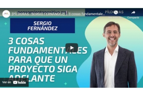 [PÍLDORAS - SERGIO FERNÁNDEZ]⎮3 cosas fundamentales para que un proyecto siga adelante.