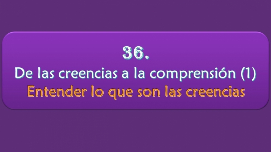 Imagen portada De las creencias a la comprensión (1) - Entender qué son las creencias