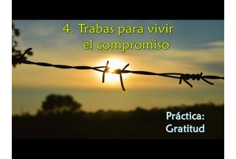 Trabas para el compromiso - Práctica: Gratitud