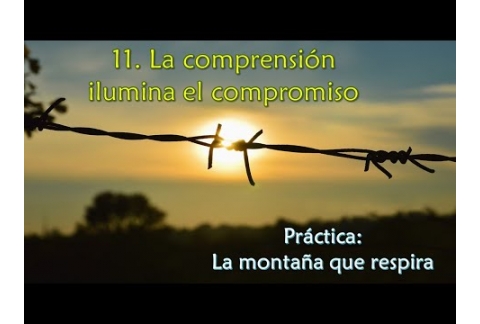 La comprensión ilumina el compromiso - Práctica: La montaña que respira