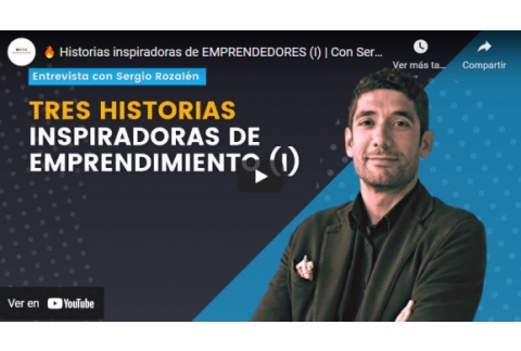 Historias inspiradoras de EMPRENDEDORES (I) | Con Sergio Rozalén