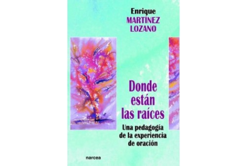 Donde están las Raíces: Una pedagogía de la experiencia de oración