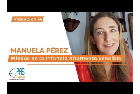 14 .-MIEDOS en la Infancia Altamente Sensible (Miedos NAS)