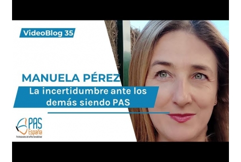 35.- La incertidumbre ante los demás siendo PAS