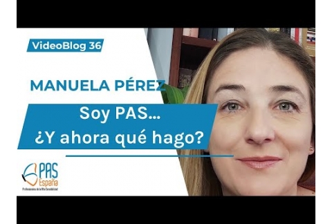 36.- Soy PAS... ¿Y ahora qué hago?