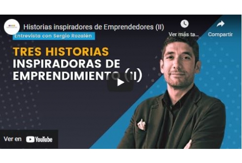 Historias inspiradores de Emprendedores (II)