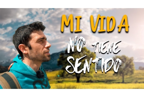 mi VIDA no tiene SENTIDO
