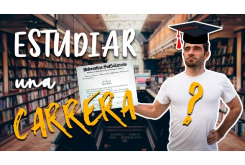 Tengo que ESTUDIAR una CARRERA?