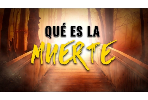 QUÉ ES LA MUERTE?