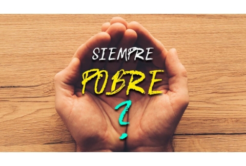 POR QUÉ muchos SEGUIRÁN siendo POBRES