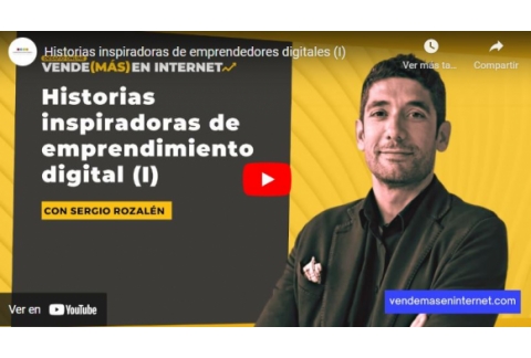 Historias inspiradoras de emprendedores digitales (I)