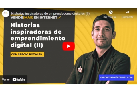 Historias inspiradoras de emprendedores digitales (II)