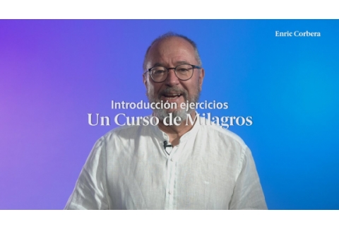 Ejercicios Un Curso de Milagros  Un Curso de Milagros Enric Corbera