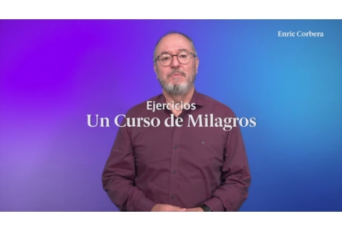 "No veo las cosas como son en realidad" Ejercicios Un Curso de Milagros: Lección 17 - Enric Corbera