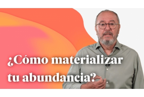 ¿Cómo materializar tu abundancia? - Enric Más Cerca