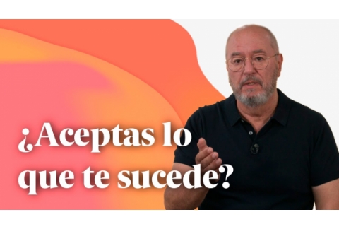 ¿Aceptas lo que te sucede? - Enric Más Cerca