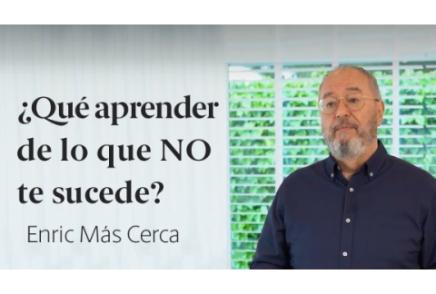 Aprender de lo que NO te Sucede ➥ Aplicando la Mente Paradójica - Enric Más Cerca