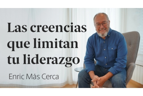 Claves para ser un Buen Líder  Las Creencias a Evitar. Enric Corbera