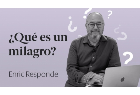 ¿Qué es un milagro?  Enric Responde 48