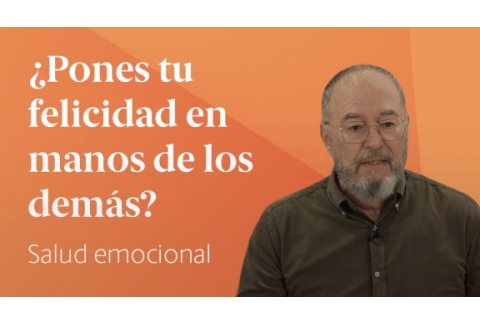 ¿Pones tu felicidad en manos de los demás?  Enric Corbera