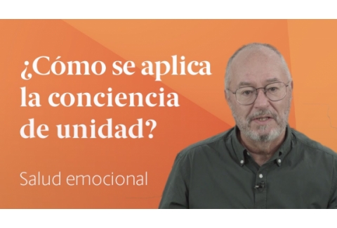Cómo aplicar la conciencia de unidad  Enric Corbera