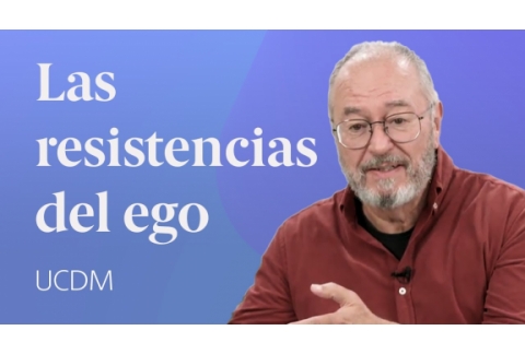 Las resistencias del Ego  Un Curso de Milagros con Enric Corbera