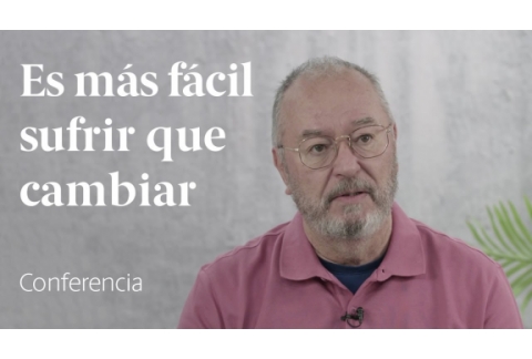 Es más fácil sufrir que cambiar ️ Conferencia Enric Corbera