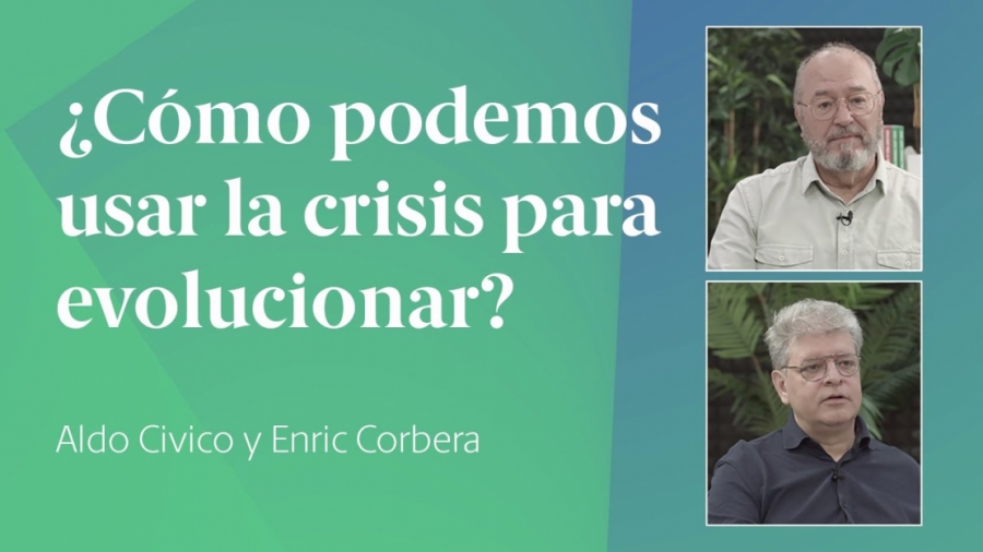 Imagen portada Cómo usar las crisis para evolucionar | Enric Corbera con Aldo Cívico