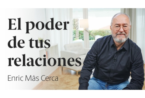 El poder de tus relaciones  Enric Más Cerca