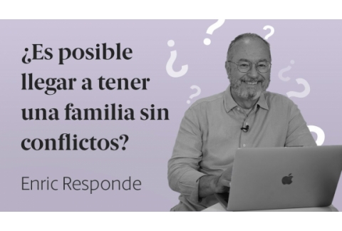 ¿Puedes llegar a tener una familia sin conflictos?  Enric Responde 58
