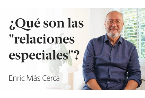 La importancia de las relaciones especiales (Parte 1)  Enric Más Cerca
