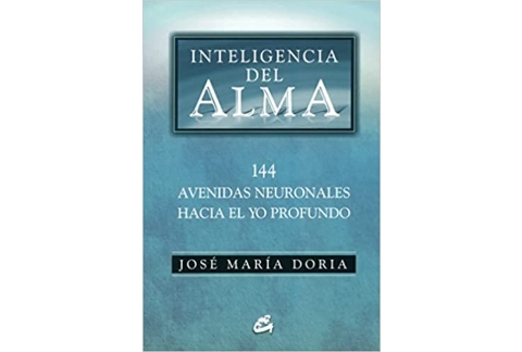 Inteligencia Del Alma: 144 avenidas neuronales hacia el yo profundo