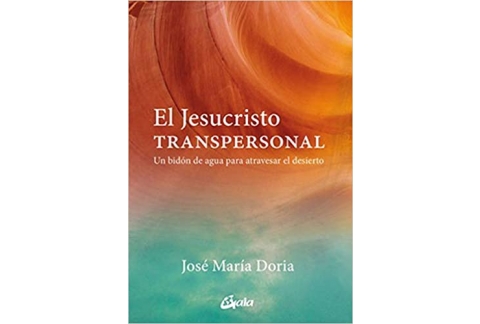 El Jesucristo transpersonal. Un bidón de agua para atravesar el desierto