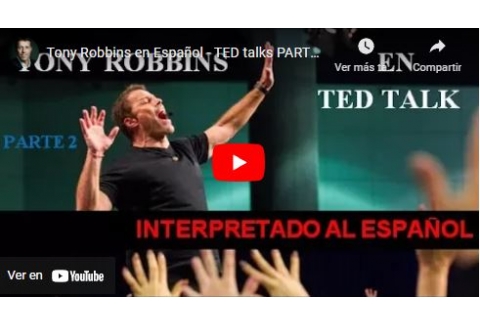Tony Robbins en Español - TED talks PARTE 2 CON INTERPRETACIÓN SIMULTÁNEA