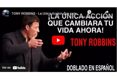 TONY ROBBINS - La Unica Accion que cambiara tu vida Ahora - DOBLADO EN ESPAÑOL