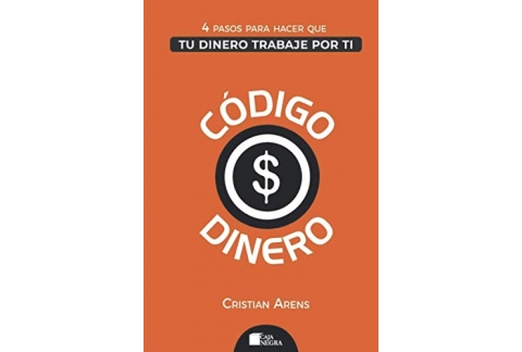 Código Dinero: 4 Pasos para hacer que tu dinero trabaje por ti