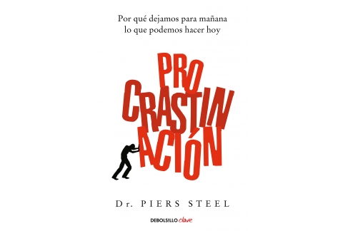 Procrastinación: Por qué dejamos para mañana lo que podemos hacer hoy (Clave)