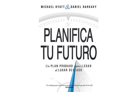 Planifica Tu Futuro: Un Plan Probado para Llegar al Lugar Deseado