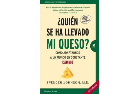 ¿Quién se ha llevado mi queso?: Cómo adaptarnos en un mundo en constante cambio (Narrativa empresarial)