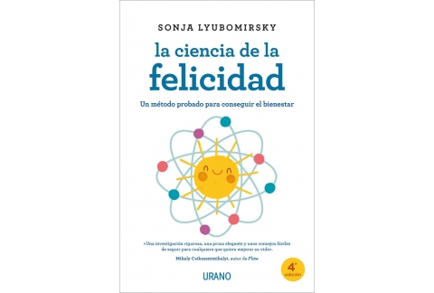 La Ciencia De La Felicidad: Un método probado para conseguir el bienestar (Crecimiento personal)