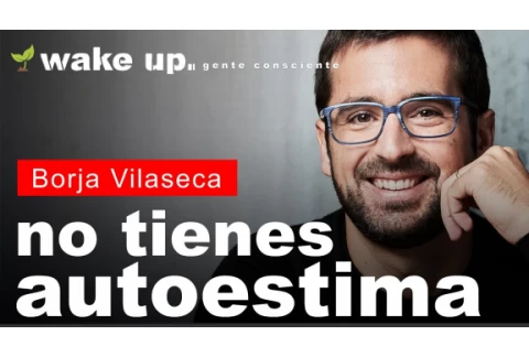 No tengo autoestima - Borja Vilaseca