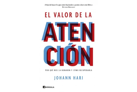 El valor de la atención: Por qué nos la robaron y cómo recuperarla (PENINSULA)