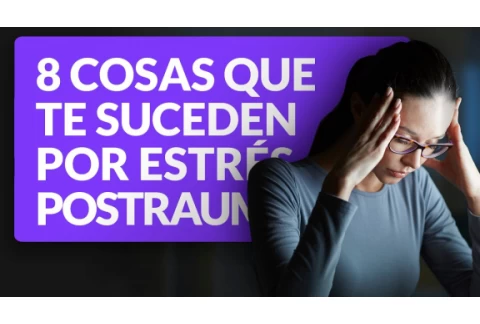8 cosas que te suceden por estrés postraumatico que no sabías