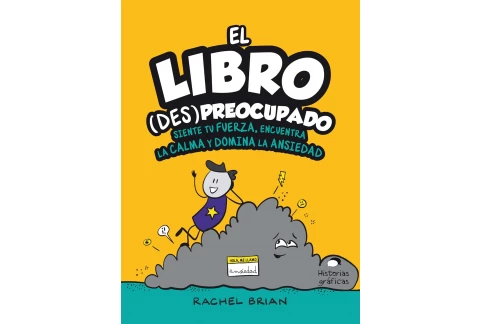 El libro (Des)preocupado: Siente tu fuerza, encuentra la calma y domina la ansiedad: Siente Tu Fuerza, Encuentra Lu Calma Y Domina La Ansiedad (HISTORIAS GRAFICAS)