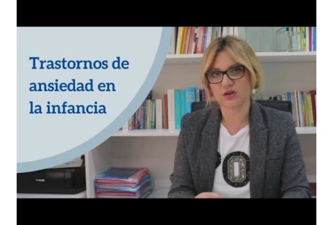 Trastornos de ansiedad en la infancia
