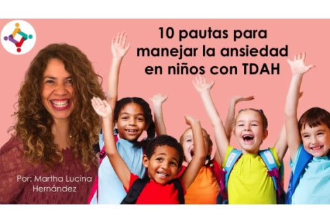 10 pautas para manejar la ansiedad en niños con TDAH