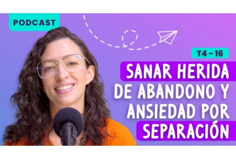Cómo sanar herida de abandono y ansiedad por separación