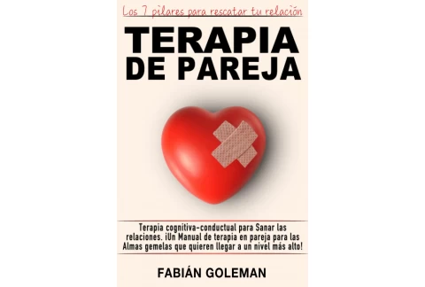 Terapia de Pareja: Terapia cognitiva-conductual para Sanar las relaciones. iUn Manual de terapia en pareja para las Almas gemelas que quieren llegar a un nivel más alto!: 6 (¡Querer Es Poder!)